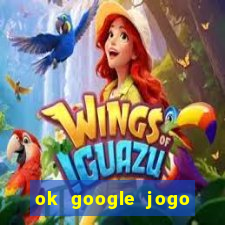 ok google jogo para ganhar dinheiro